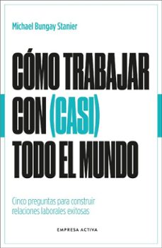 como trabajar con (casi) todo el mundo (ebook)-michael bungay stanier-9791387557225