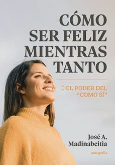 como ser feliz mientras tanto-jose a. madinabeitia-9791387578725