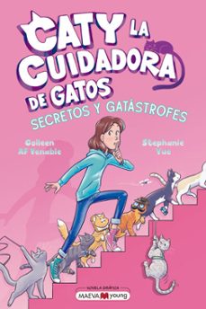 caty la cuidadora de gatos 3: secretos y gatástrofes (ebook)-stephanie yue-colleen af venable-9791387664725