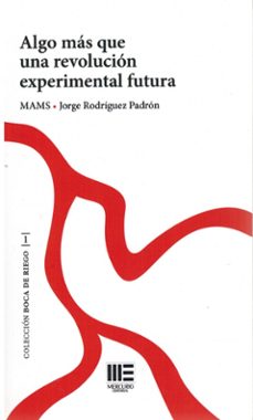 algo mas que una revolucion experimental futura-jorge rodriguez padron-9791387704025