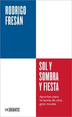 sol y sombra y fiesta (serie endebate)-rodrigo fresan-9791387904425