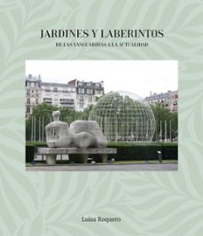 jardines y laberintos. de las vanguardias a la actualidad-luisa roquero-9791399181425