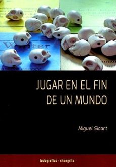 jugar en el fin de un mundo-miguel sicart-9791399182125