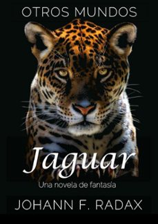 jaguar: una novela de fantasia (ebook)-johann franz radax-9798224345625