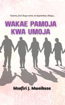 wakae pamoja kwa umoja (ebook)-msafiri j. mwaikusa-9798231245925