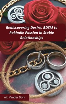 rediscovering desire: bdsm to rekindle passion in stable relationships (ebook)-alp vander dom-9798231606825