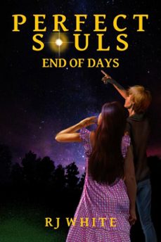 perfect souls, end of days (ebook)-rj white-9798231630325