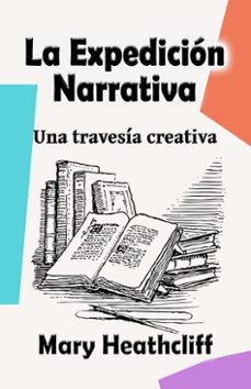 la expedicion narrativa (ebook)-mary heathcliff-9798231675425
