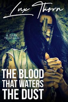 the blood that waters the dust (ebook)-lux thorn-9798232001025