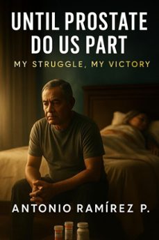until prostate do us part (ebook)-antonio ramirez-9798232345525