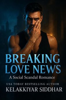 breaking love news: a social scandal romance (ebook)-kelakkiyar siddhar-9798232428525