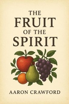 the fruit of the spirit (ebook)-aaron crawford-9798232593025