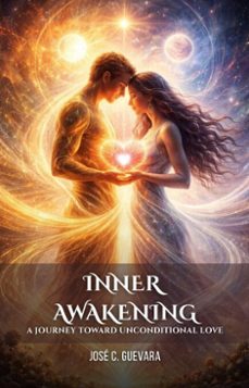 inner awakening: a journey towards unconditional love (ebook)-josé c. guevara-9798233051425