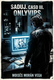 saduj. caso iii. onlyvips (ebook)-moisés morán vega-9798233657825