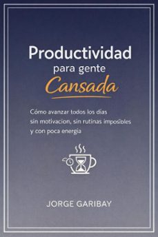 productividad para gente cansada (ebook)-jorge garibay-9798233698125