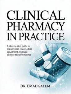 clinical pharmacy in practice: a step-by-step guide to prescription review, dose adjustment, and safe clinical decision-making (ebook)-emad salem-9798233980725