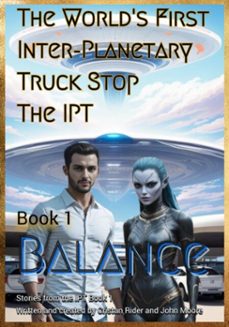 the world's first inter-planetary truck stop. the ipt (ebook)-john moore and cristal rider-9798297067325