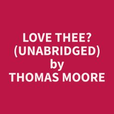 love thee? (unabridged) (audiolibro)-thomas moore-9798330024025