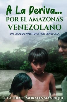 a la deriva... por el amazonas venezolano.-claudia cristina morales manrique-9798409982225
