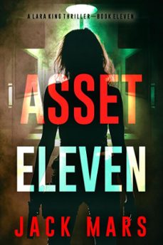asset eleven (a lara king espionage thrillerbook 11) (ebook)-jack mars-9798894820125