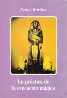 la práctica de la evación mágica.-franz bardon-mkt0004553525