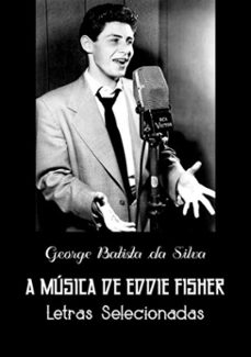 a musica de eddie fisher (ebook)-george batista da silva-3410001294235