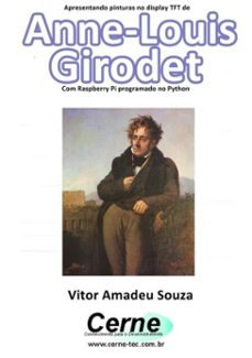 apresentando pinturas no display tft de  anne-louis girodet com raspberry pi programado no python (ebook)-vitor amadeu souza-3410002847935