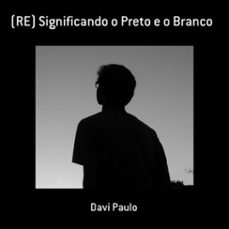 (re) significando o preto e o branco (ebook)-davi paulo-3410003153035