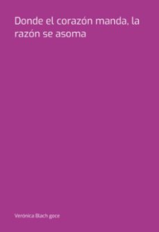 donde el corazon manda, la razon se asoma (ebook)-verónica blach goce-3410006941035