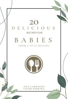 20 delicious recipes for babies (ebook)-ana carrilho ; vitor pereira-3410006948935