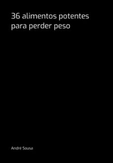 36 alimentos potentes para perder peso (ebook)-andré sousa-3410007108635