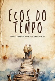 ecos do tempo (ebook)-francisco ivan pereira gomes-3410009125135