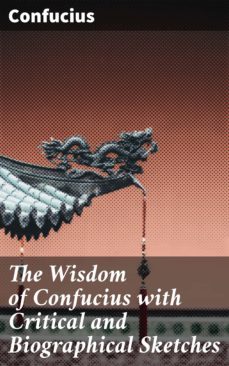 the wisdom of confucius with critical and biographical sketches (ebook)-4057664152435