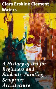 a history of art for beginners and students: painting, sculpture, architecture (ebook)-4057664566935