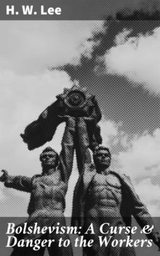 bolshevism: a curse &amp; danger to the workers (ebook)-h. w. lee-4064066146535