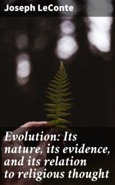 evolution: its nature, its evidence, and its relation to religious thought (ebook)-joseph leconte-4064066184735