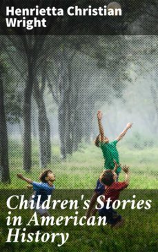 children's stories in american history (ebook)-henrietta christian wright-4064066186135