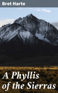 a phyllis of the sierras (ebook)-bret harte-4064066192235