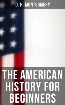 the american history for beginners (ebook)-d. h. montgomery-4064066310035