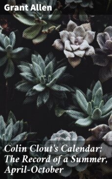 colin clout's calendar: the record of a summer, april-october (ebook)-grant allen-4064066363635