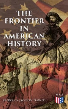 the frontier in american history (ebook)-frederick jackson turner-4064066384135