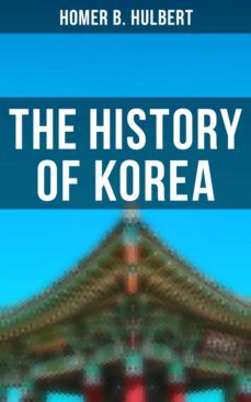 the history of korea (ebook)-homer b. hulbert-4064066397135