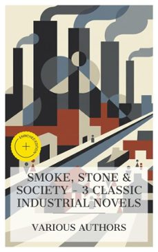 smoke, stone &amp; society  3 classic industrial novels (ebook)-elizabeth gaskell-thomas hardy-arnold bennett-4066339989535