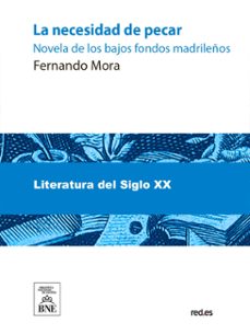 la necesidad de pecar : novela de los bajos fondos madrileños (ebook)-fernando mora-4099995486735
