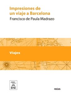 impresiones de un viaje a barcelona (ebook)-francisco de paula madrazo-4099995489835
