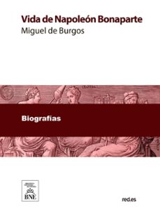 vida de napoleon bonaparte extractada de todos sus historiadores (ebook)-miguel de burgos-4099995494235