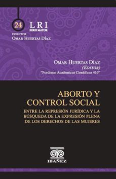 aborto y control social (ebook)-omar huertas díaz-4099995588835