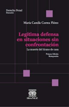 legitima defensa en situaciones sin confrontacion (ebook)-maría camila correa flórez-4099995593235