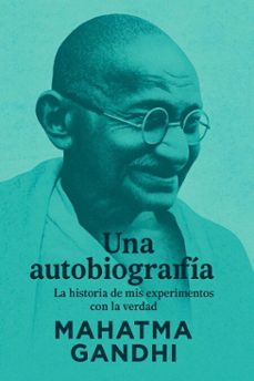 una autobiografia: la historia de mis experimentos con la verdad (ebook)-mahatma gandhi-7502319077535