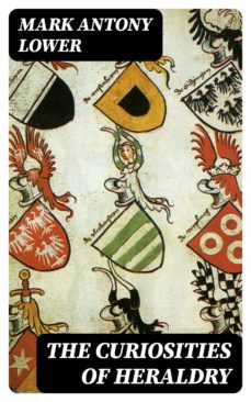 the curiosities of heraldry (ebook)-mark antony lower-8596547133735